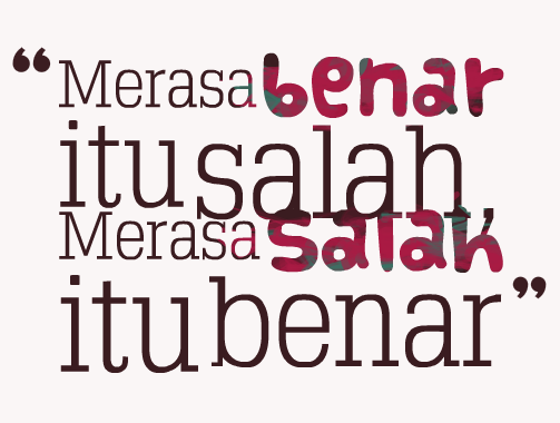 Antara Benar dan Merasa Benar